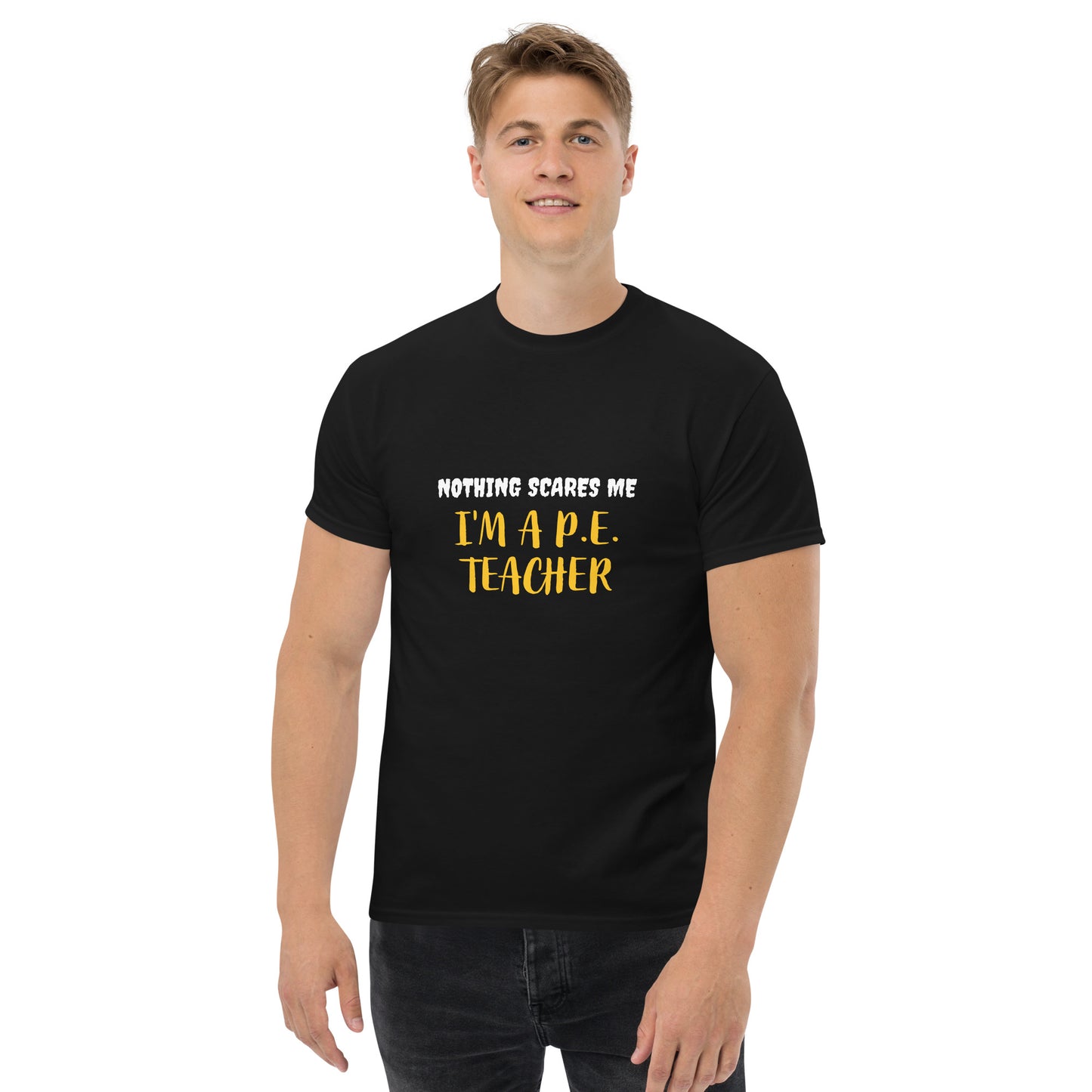 Nothing Scares Me I'm a P.E. Teacher T-Shirt