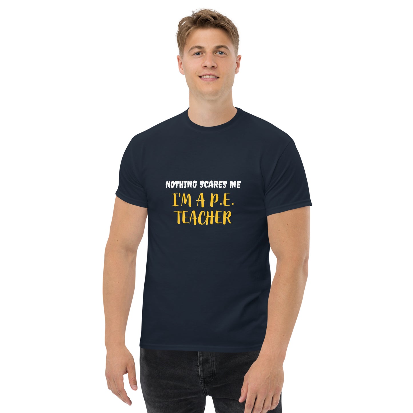 Nothing Scares Me I'm a P.E. Teacher T-Shirt