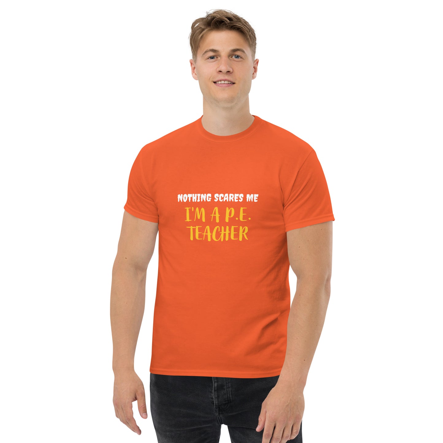 Nothing Scares Me I'm a P.E. Teacher T-Shirt