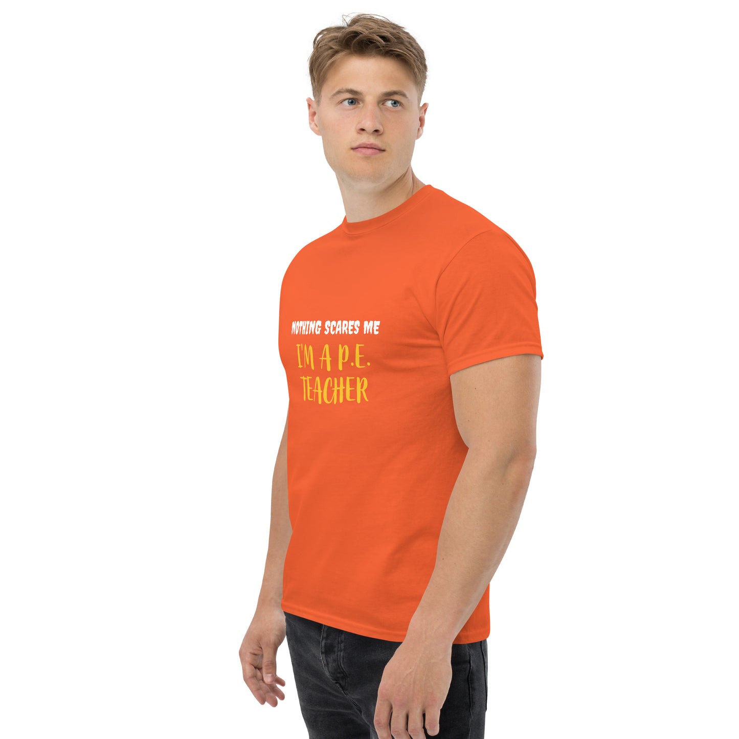 Nothing Scares Me I'm a P.E. Teacher T-Shirt