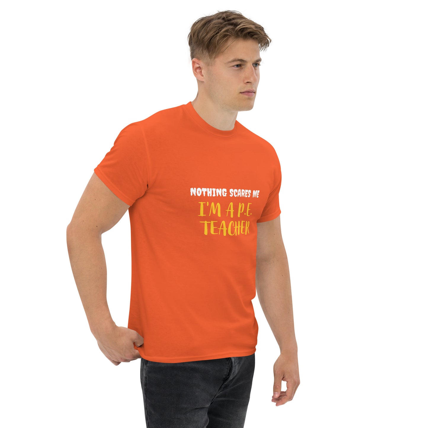Nothing Scares Me I'm a P.E. Teacher T-Shirt