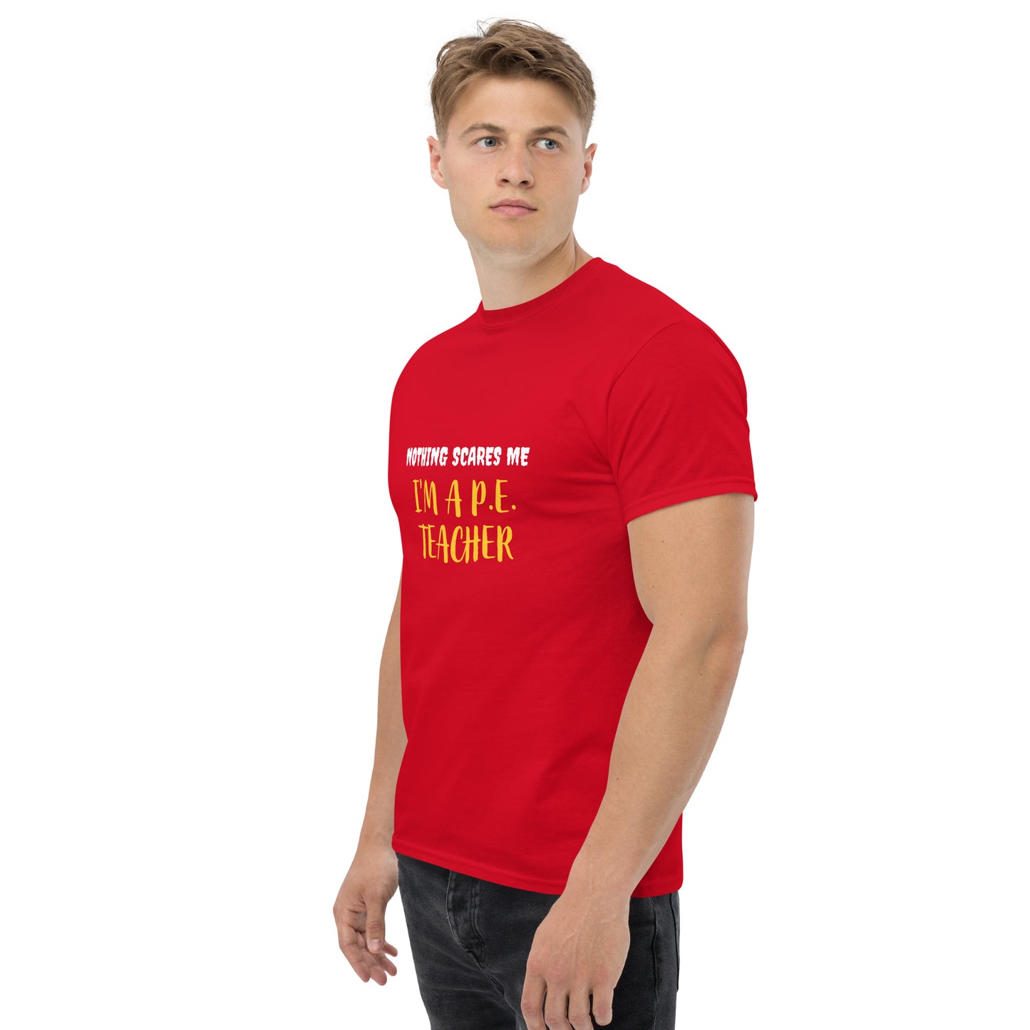 Nothing Scares Me I'm a P.E. Teacher T-Shirt