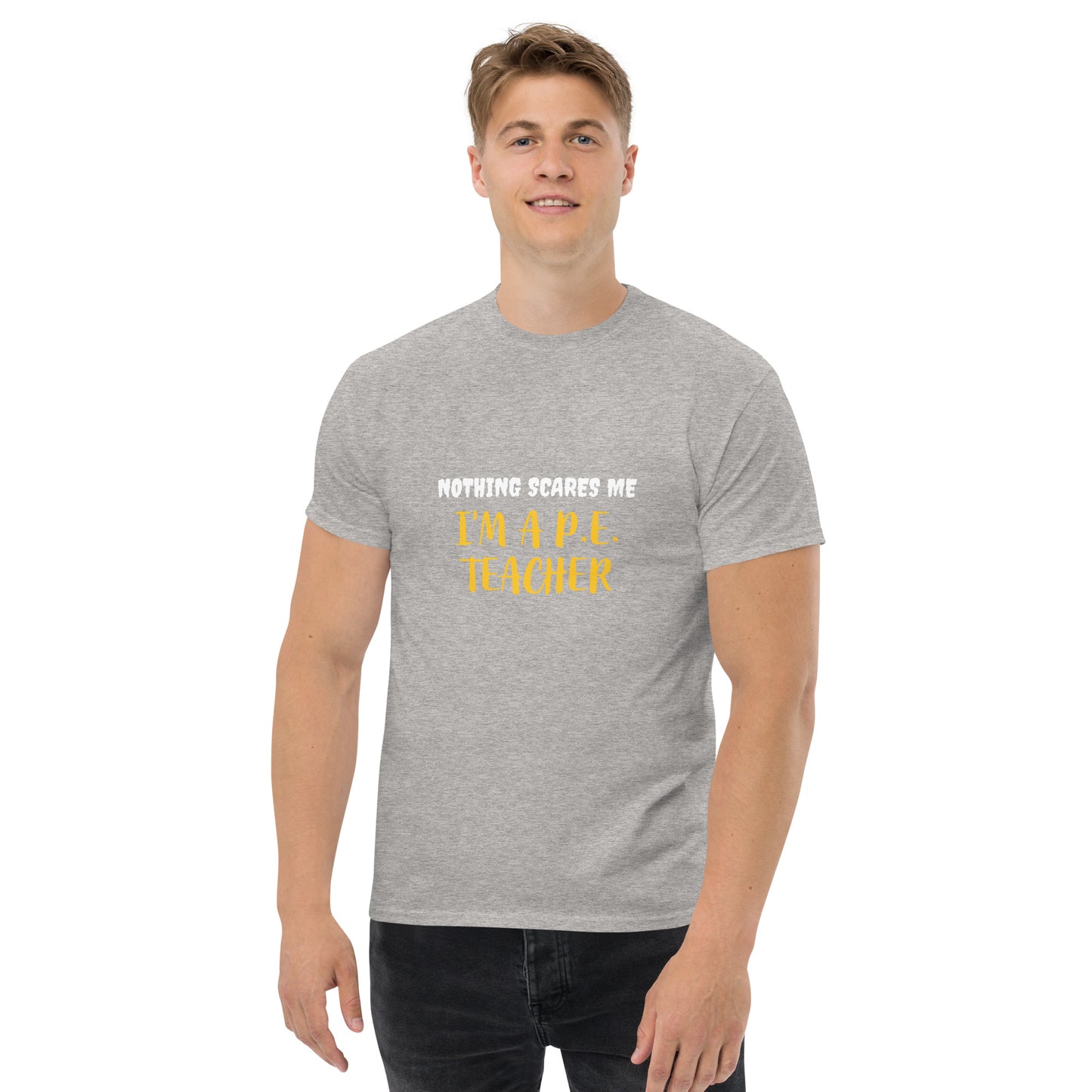 Nothing Scares Me I'm a P.E. Teacher T-Shirt