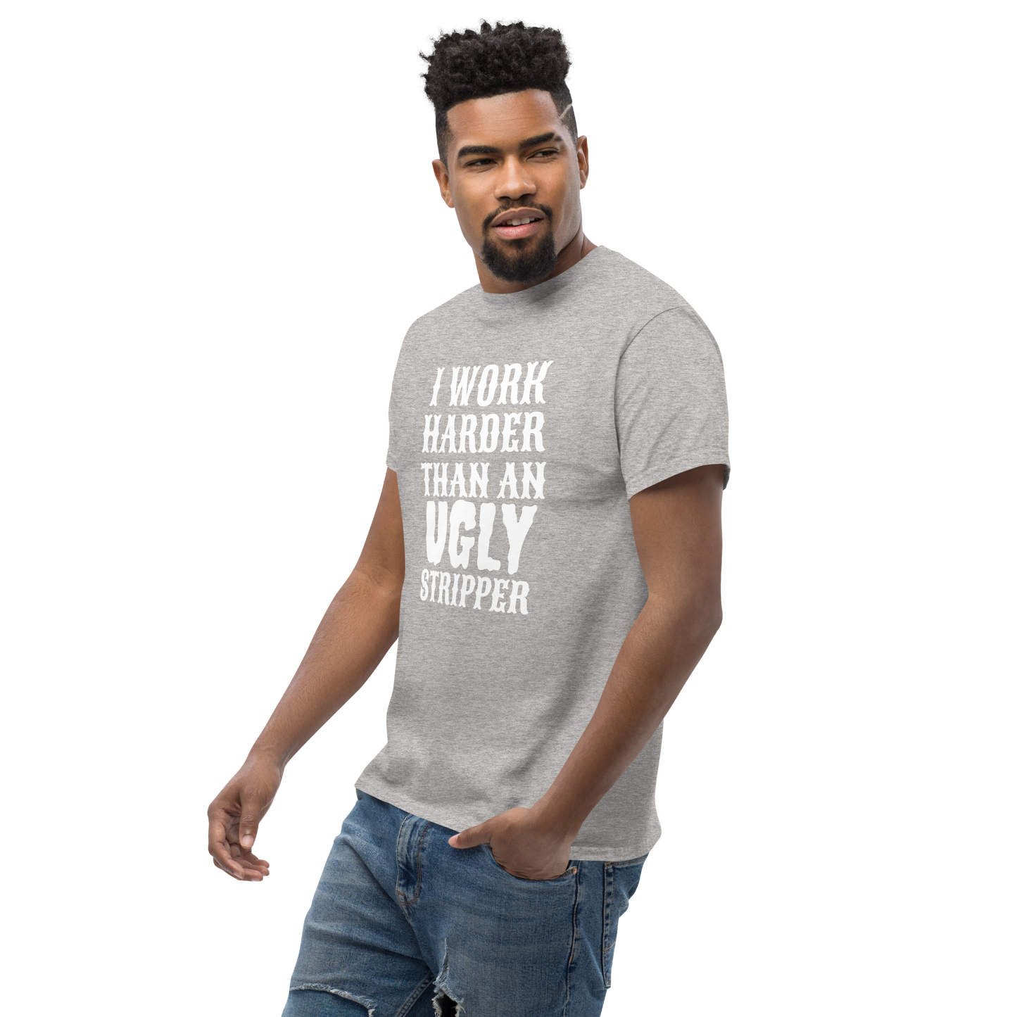 I Work Harder Than T-Shirt