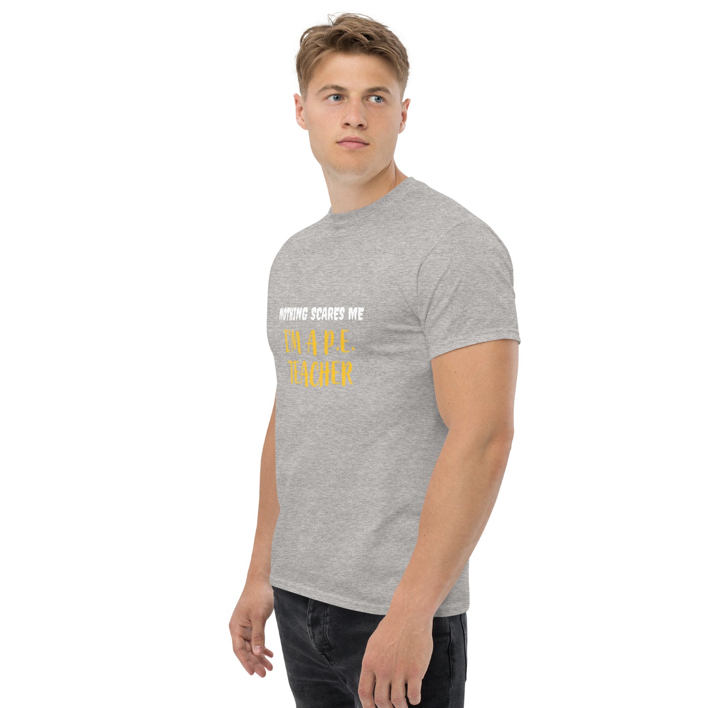 Nothing Scares Me I'm a P.E. Teacher T-Shirt