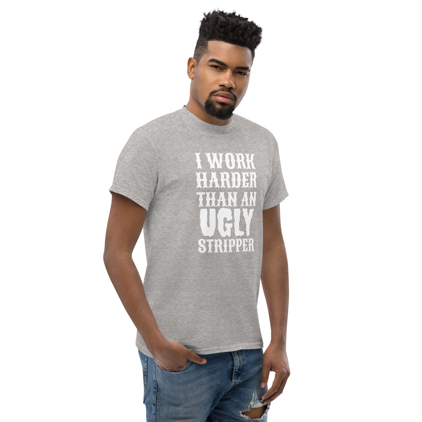 I Work Harder Than T-Shirt