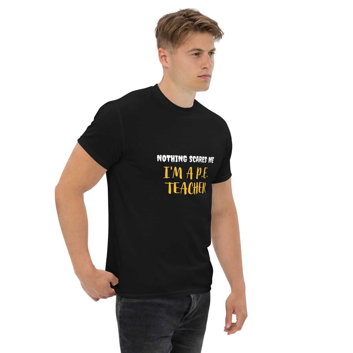 Nothing Scares Me I'm a P.E. Teacher T-Shirt