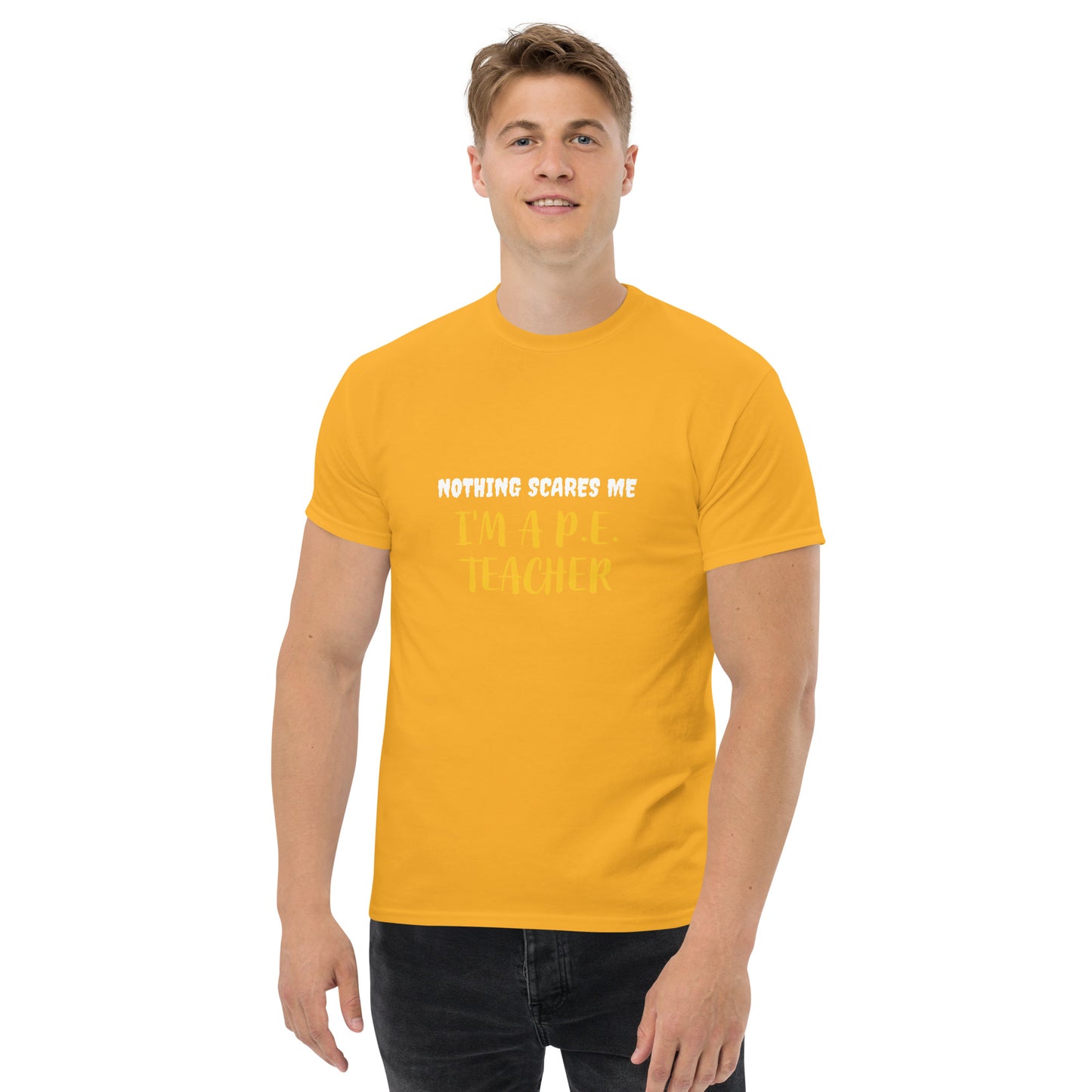 Nothing Scares Me I'm a P.E. Teacher T-Shirt