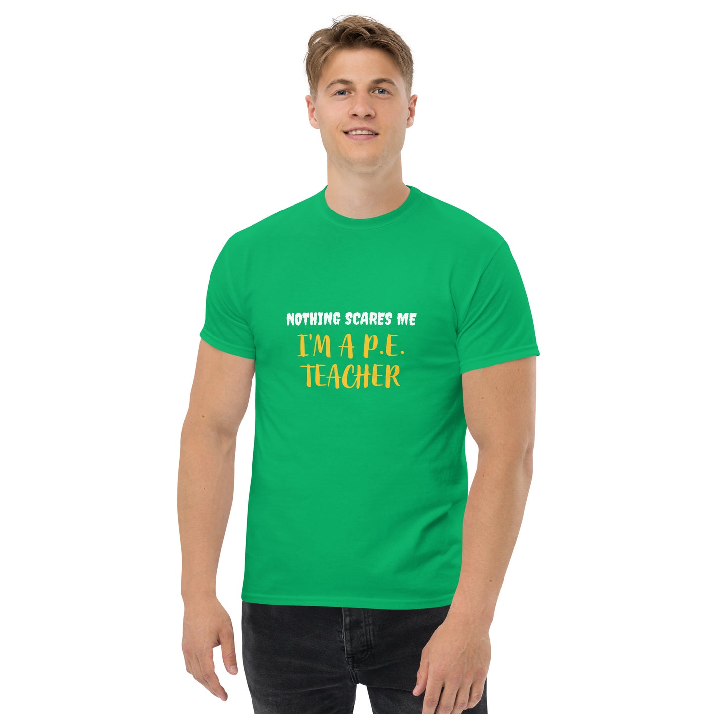 Nothing Scares Me I'm a P.E. Teacher T-Shirt