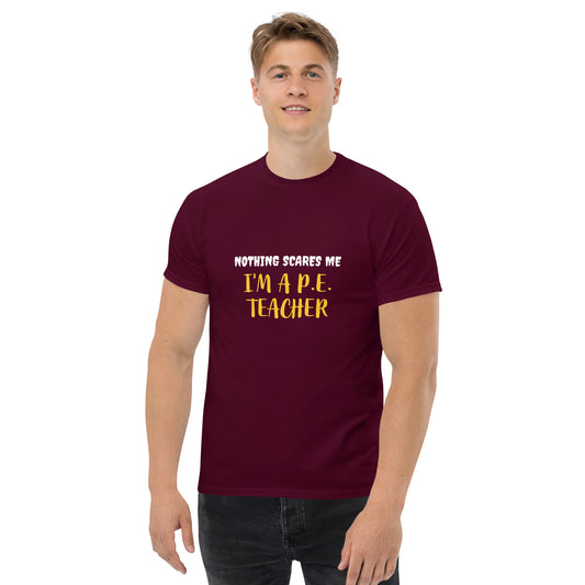 Nothing Scares Me I'm a P.E. Teacher T-Shirt