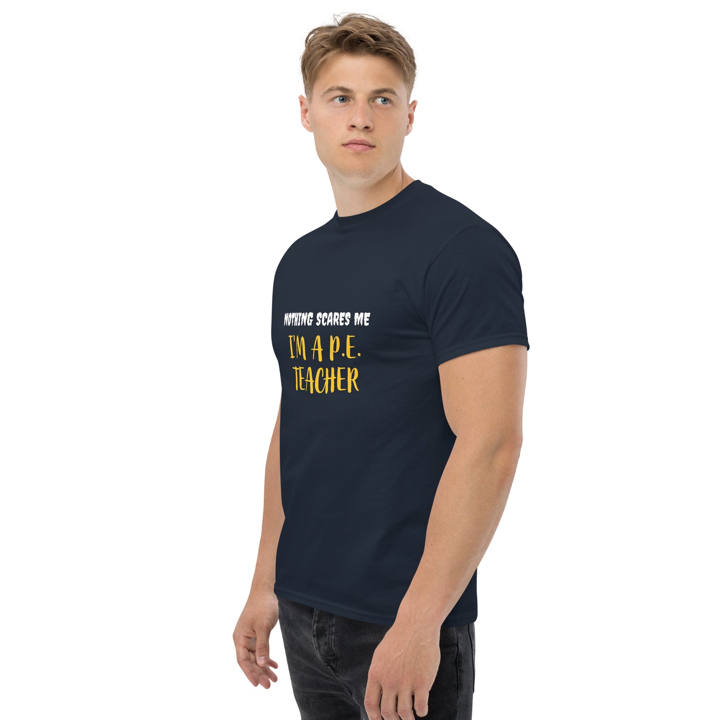 Nothing Scares Me I'm a P.E. Teacher T-Shirt