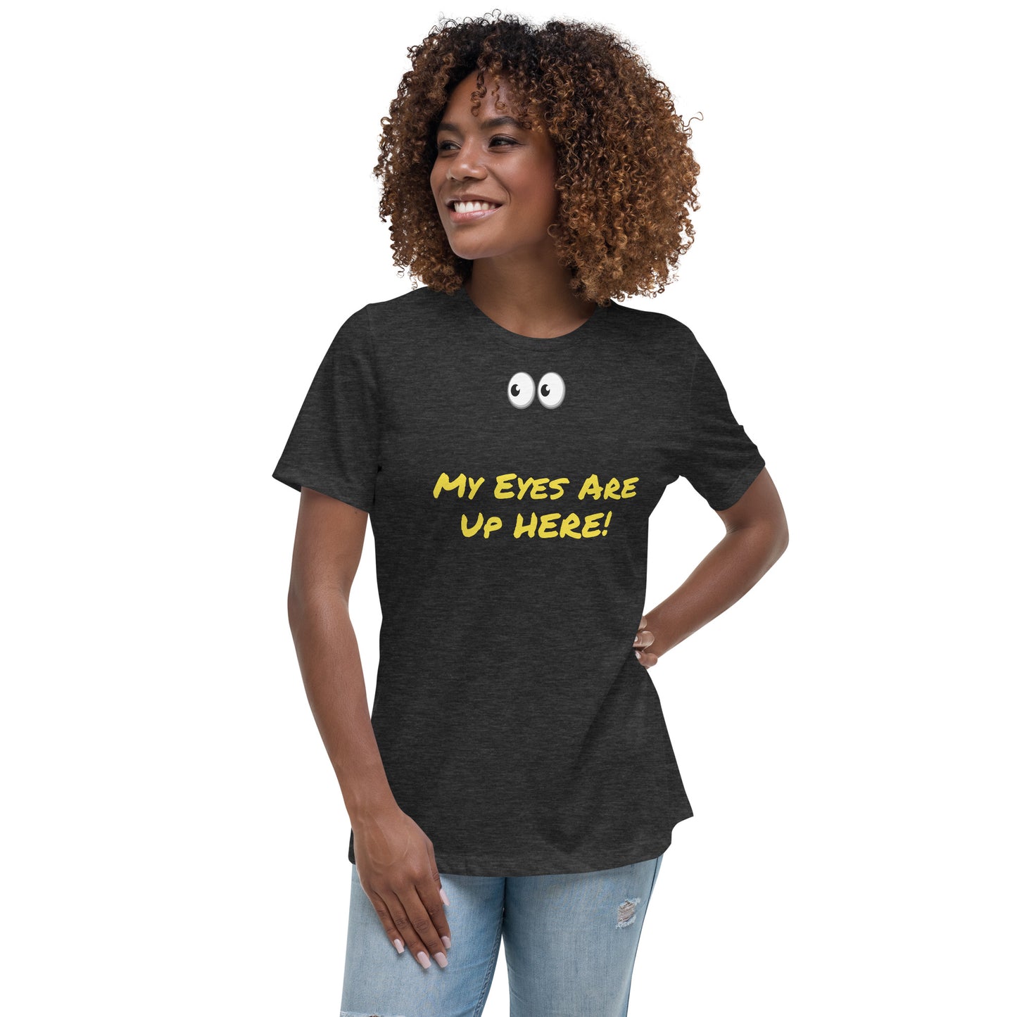 My Eyes Are UP Here T-Shirt