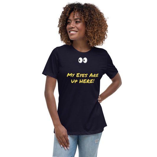 My Eyes Are UP Here T-Shirt